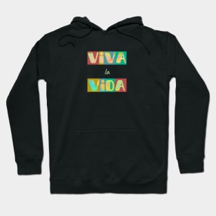 Viva la vida, long live life. Short positive spanish quote Hoodie